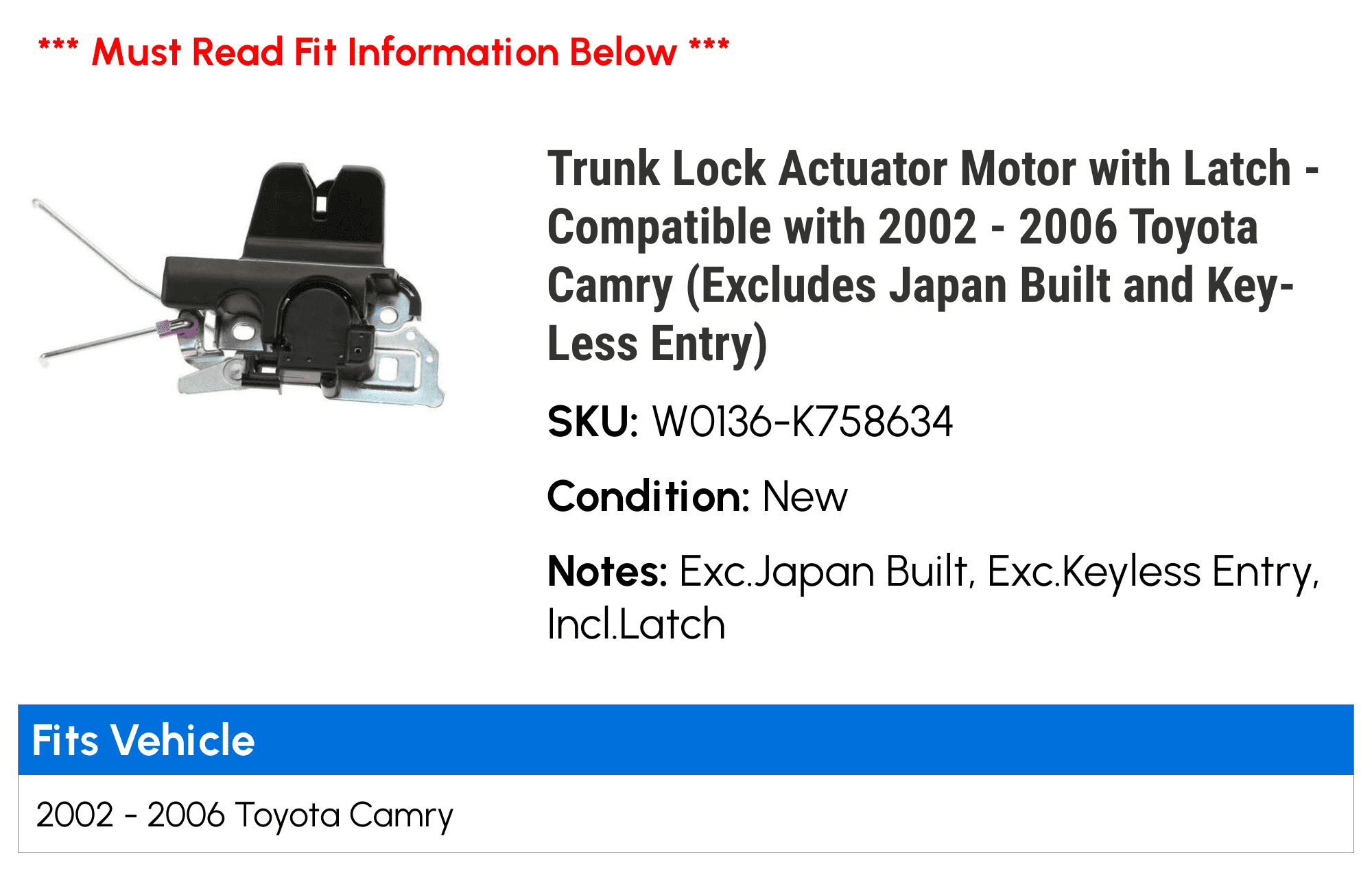 Trunk Lock Actuator Motor with Latch - with 2002 - 2006 Toyota Camry (Excludes Japan Built and Key-Less Entry) 2003 2004 2005