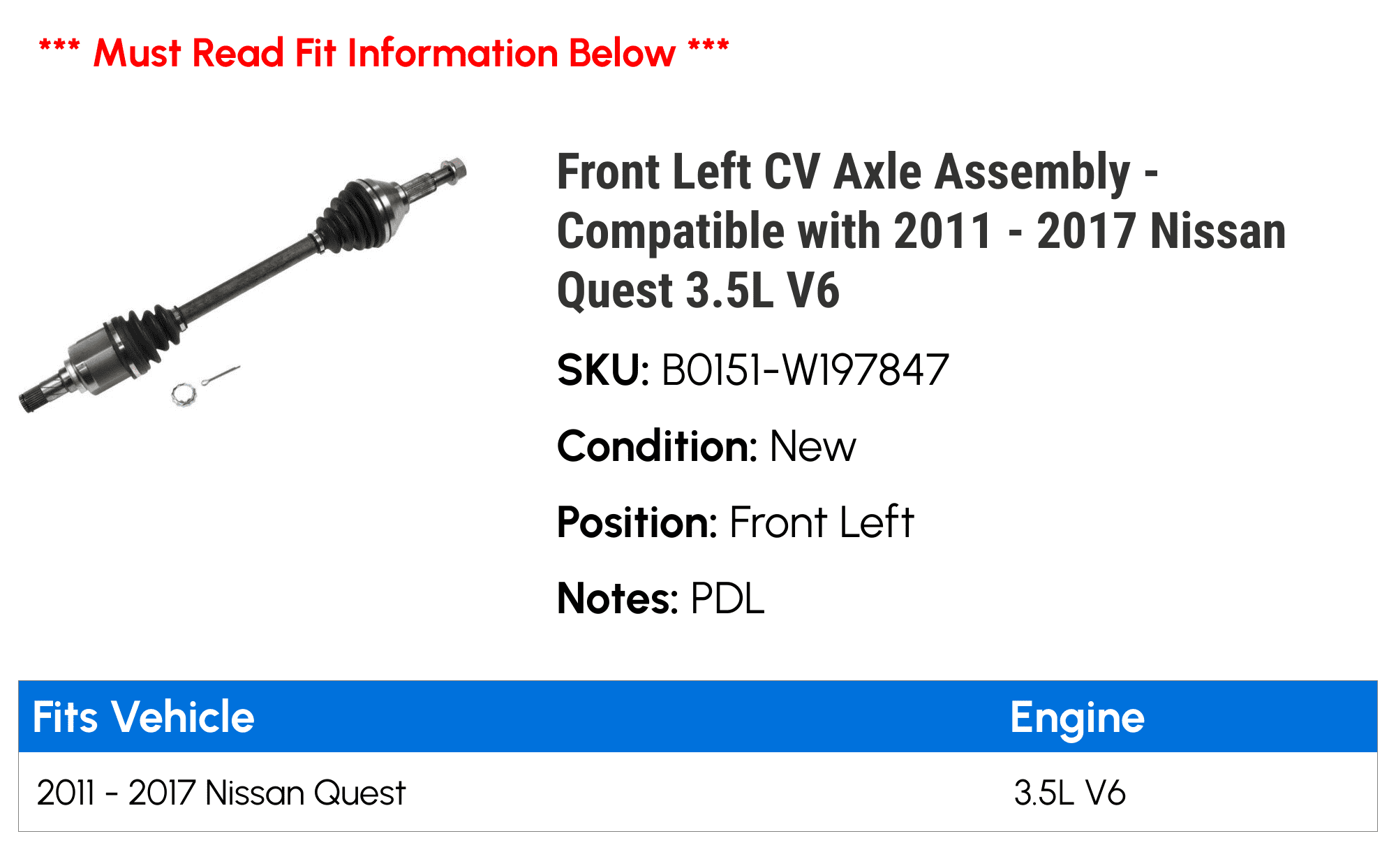 Front Left CV Axle Assembly - with 2011 - 2017 Nissan Quest 3.5L V6 2012 2013 2014 2015 2016