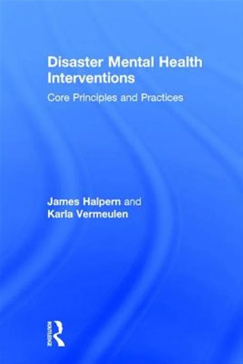 Pre-owned Disaster Mental Health Interventions : Core Principles and Practices, Coating by Halpern, James; Vermeulen, Karla, ISBN 1138644552, ISBN-13 9781138644557