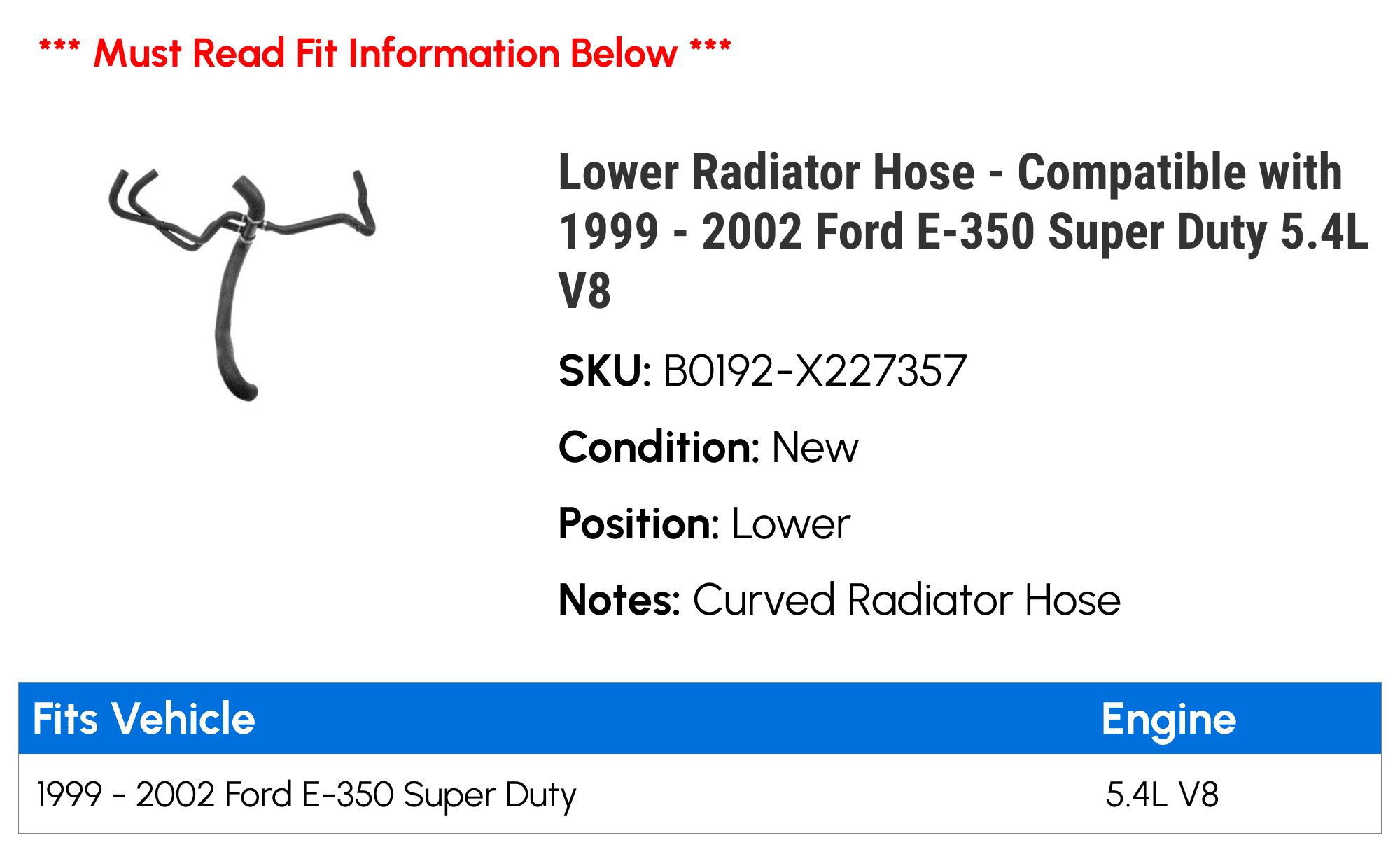 Lower Radiator Hose - with 1999 - 2002 Ford E-350 Super Duty 5.4L V8 2000 2001