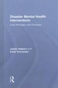 Pre-owned Disaster Mental Health Interventions : Core Principles and Practices, Coating by Halpern, James; Vermeulen, Karla, ISBN 1138644552, ISBN-13 9781138644557